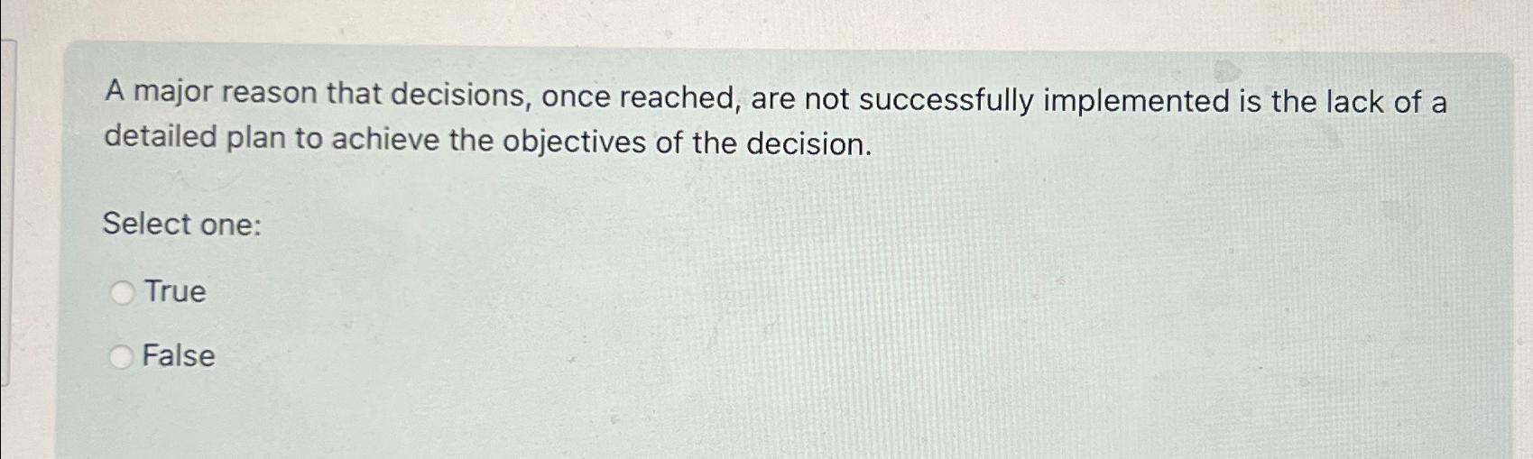 Solved A major reason that decisions, once reached, are not | Chegg.com
