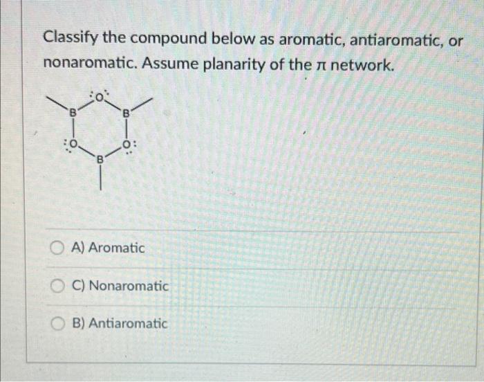 Solved Classify The Compound Below As Aromatic