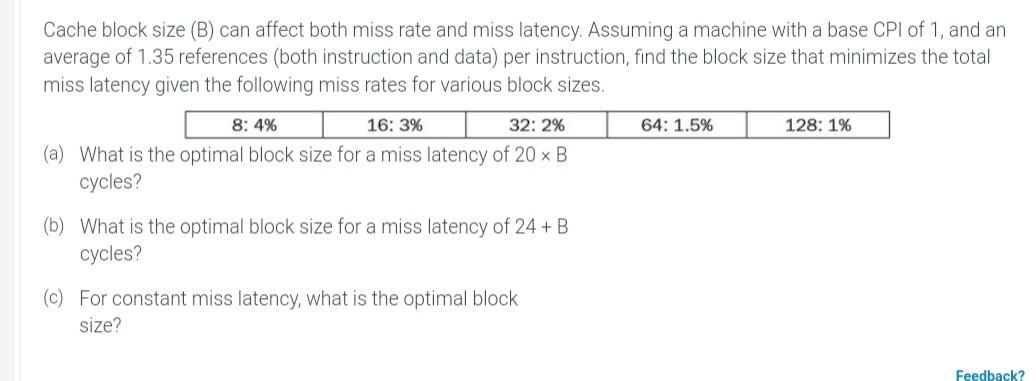 Solved Cache Block Size (B) Can Affect Both Miss Rate And | Chegg.com