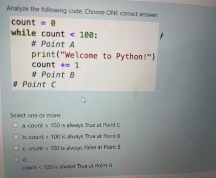 Solved Analyze the following code. Choose ONE correct answer | Chegg.com