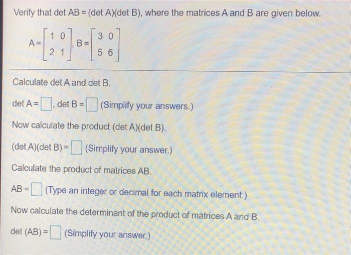 Solved Verify That Det AB = (det A)(det B), Where The | Chegg.com