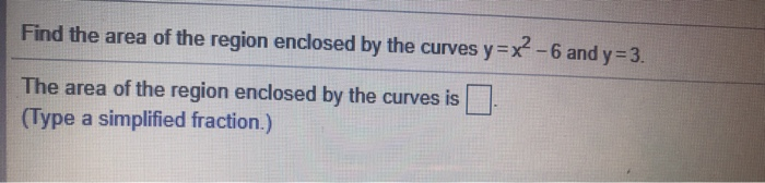 Solved Find the area of the region enclosed by the curves | Chegg.com