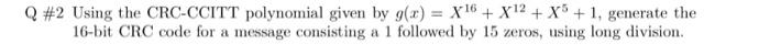 Solved Q #2 Using The CRC-CCITT Polynomial Given By | Chegg.com