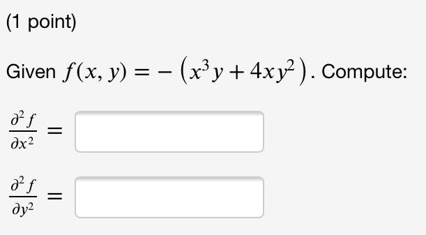 Given \( f(x, y)=-\left(x^{3} y+4 x y^{2}\right) \). Compute: \[ \frac{\partial^{2} f}{\partial x^{2}}= \] \[ \frac{\partial^