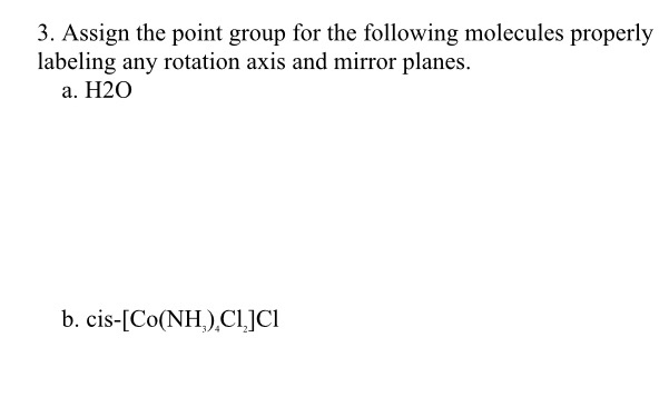 Solved 3. Assign the point group for the following molecules | Chegg.com