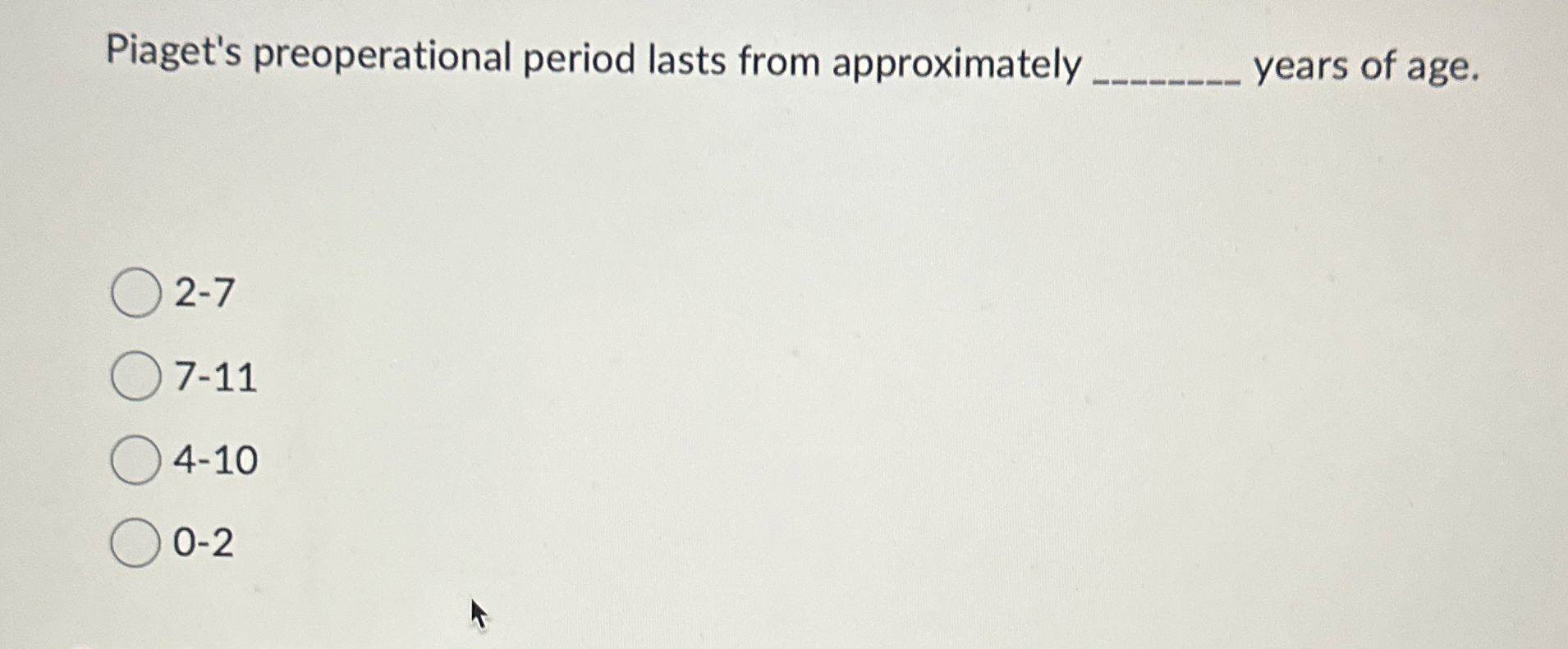 Solved Piaget's preoperational period lasts from | Chegg.com