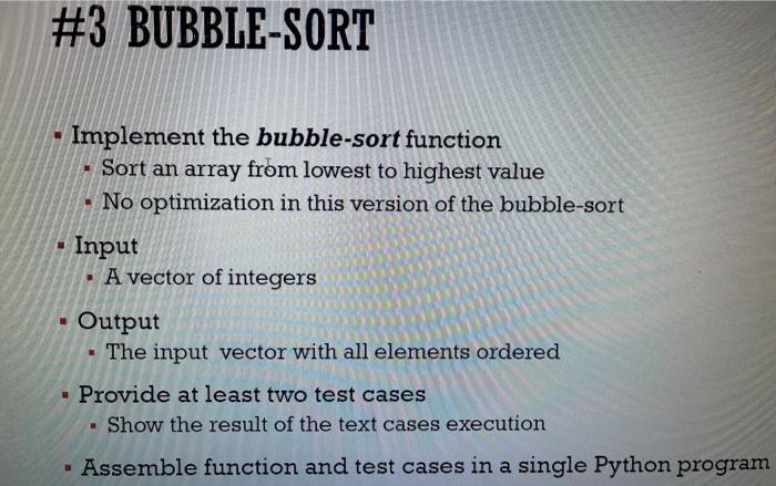 Solved #3 BUBBLE-SORT - Implement the bubble-sort function - | Chegg.com