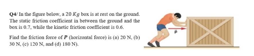 Solved Q4/ In the figure below, a 20 Kg box is at rest on | Chegg.com
