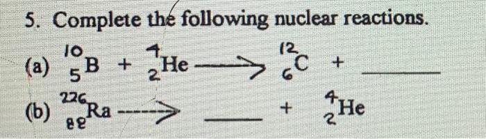 Solved 5. Complete The Following Nuclear Reactions. (a) 510 | Chegg.com