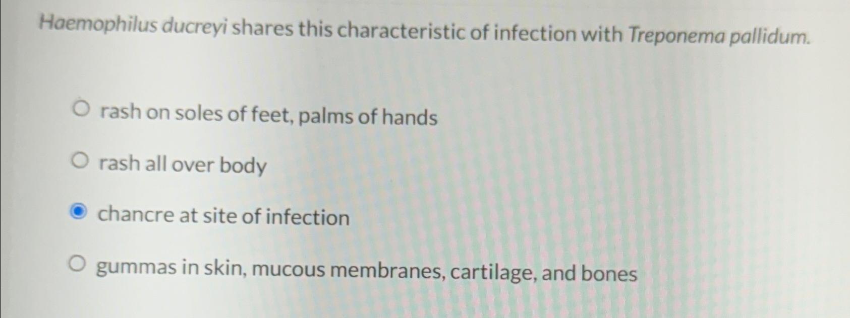 Solved Haemophilus ducreyi shares this characteristic of | Chegg.com