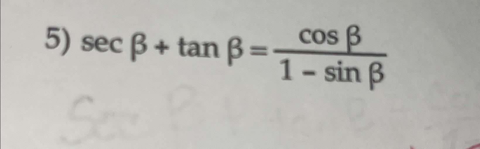 Solved secβ+tanβ=cosβ1-sinβ | Chegg.com