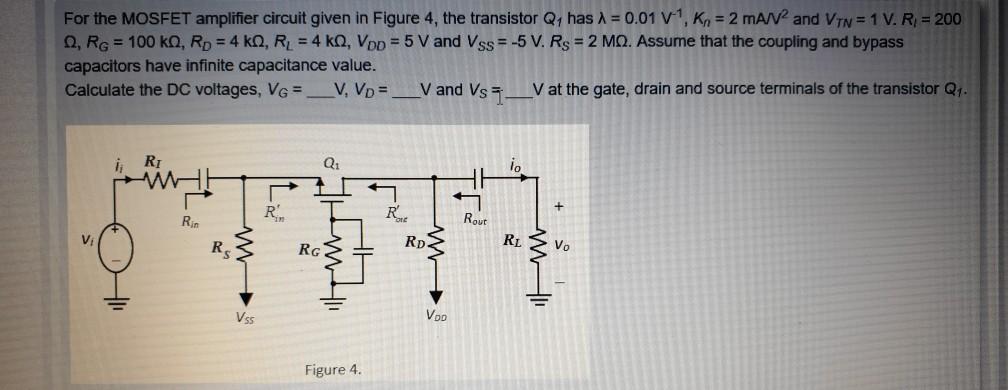Solved For the MOSFET amplifier circuit given in Figure 4, | Chegg.com