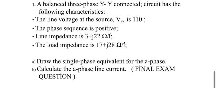 Solved 1- A balanced three-phase Y- Y connected; circuit has | Chegg.com