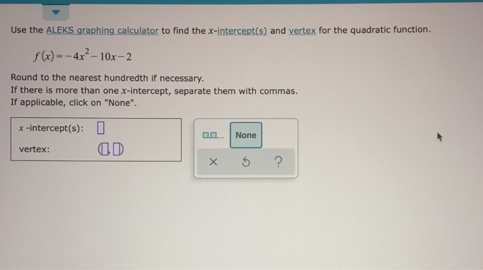 Solved Use The Aleks Graphing Calculator To Find The X In