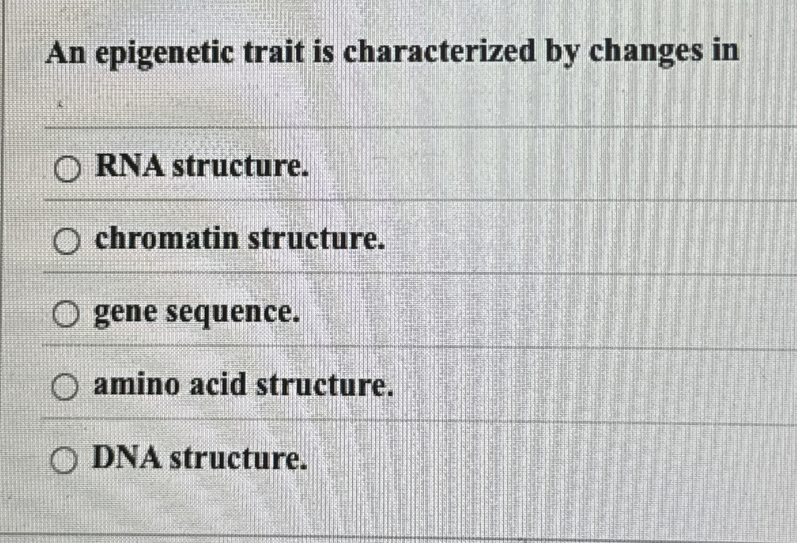 Solved An trait is characterized by changes inRNA