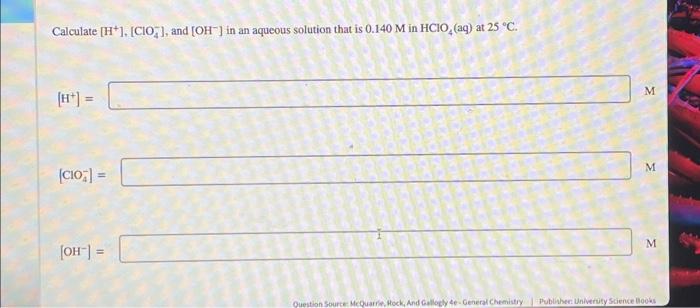 Solved Calculate [H+],[ClO4−], and [OH−]in an aqueous | Chegg.com