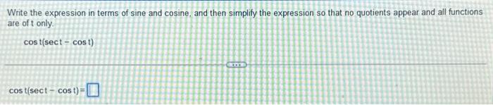 Solved Write the expression in terms of sine and cosine, and | Chegg.com