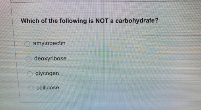 which of the following is not a nutrient-rich carbohydrate quizlet