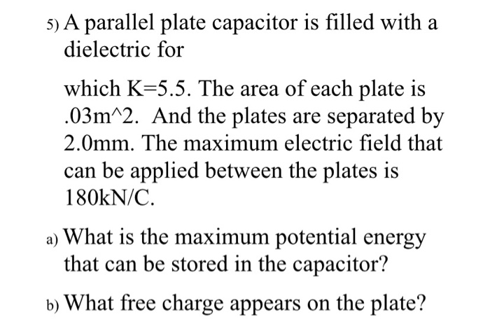 Solved 5) A parallel plate capacitor is filled with a | Chegg.com