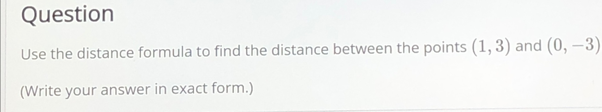 Solved QuestionUse the distance formula to find the distance | Chegg.com