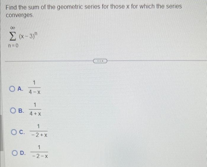 Solved Find the sum of the geometric series for those x for | Chegg.com