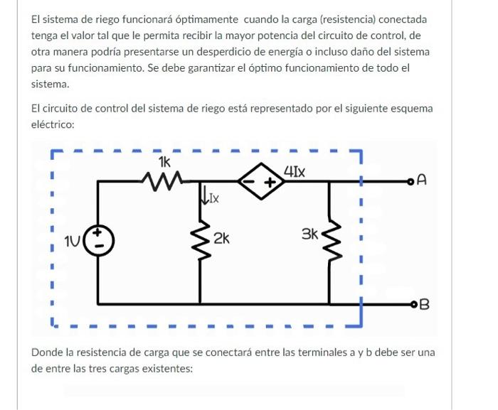 El sistema de riego funcionará óptimamente cuando la carga (resistencia) conectada tenga el valor tal que le permita recibir