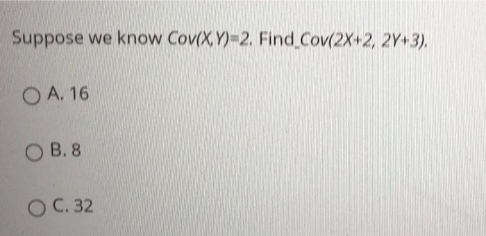 Solved Suppose we know Cov(X,Y)-2. Find Cov(2X+2, 27:3). O | Chegg.com