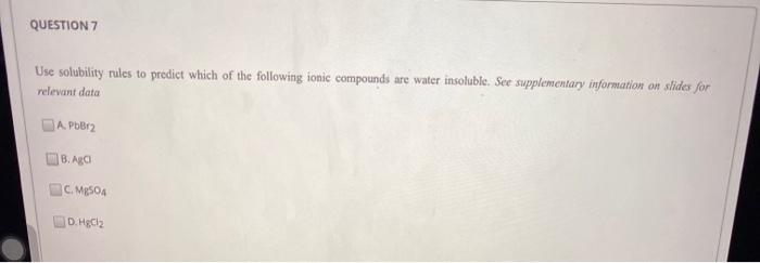 Solved QUESTION 7 Use solubility rules to predict which of | Chegg.com