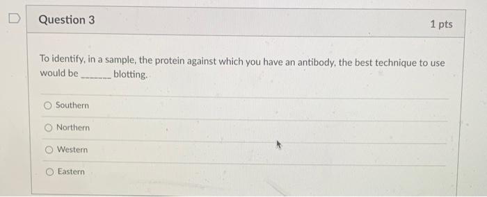 Solved D Question 3 1 pts To identify, in a sample, the | Chegg.com