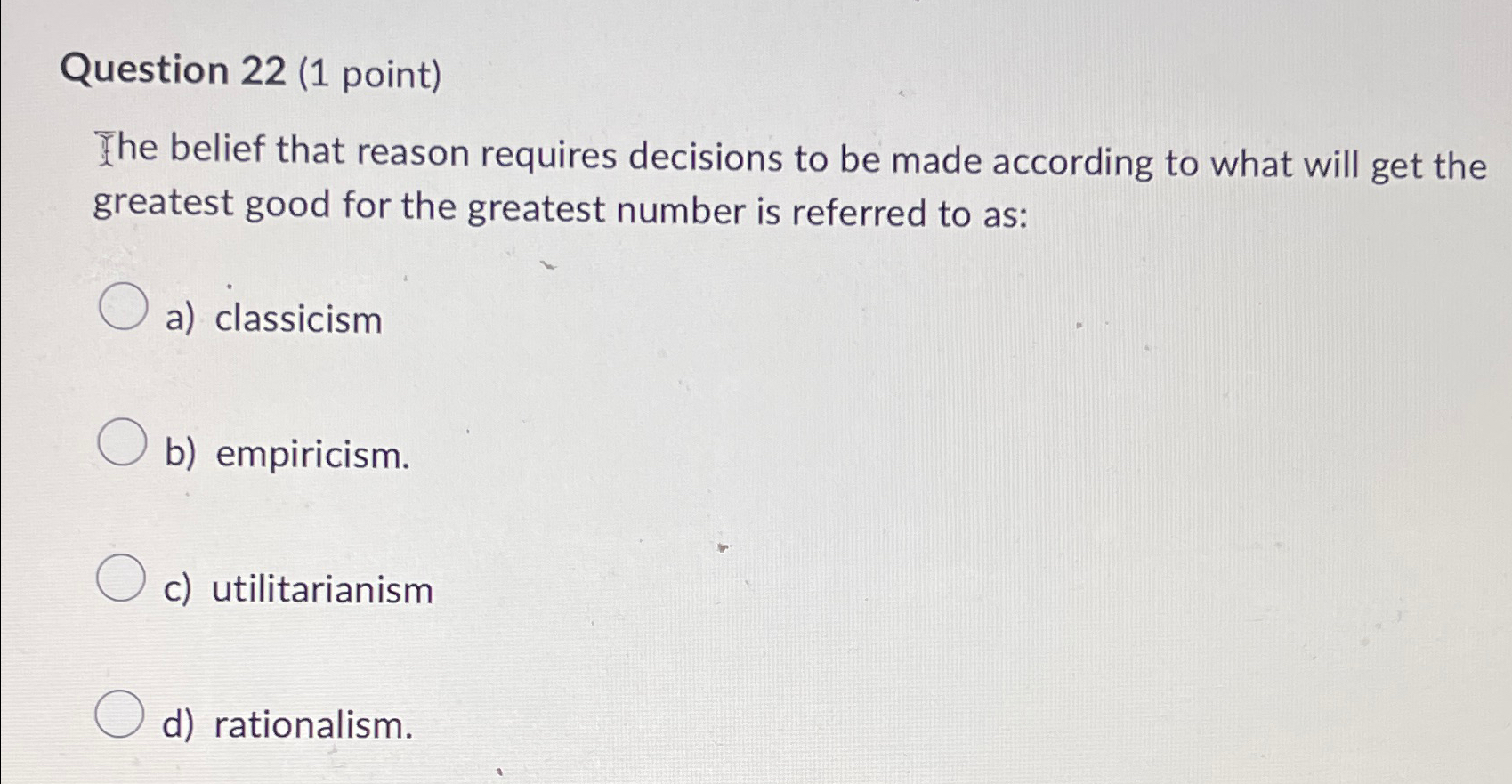 Solved Question 22 (1 ﻿point)The belief that reason requires | Chegg.com