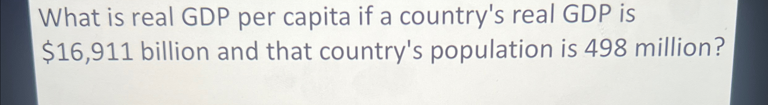 Solved What is real GDP per capita if a country's real GDP | Chegg.com