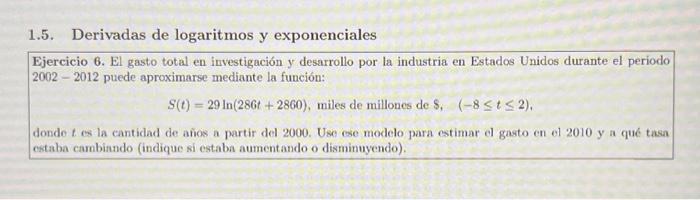 1.5. Derivadas de logaritmos y exponenciales Ejercicio 6. El gasto total en investigación y desarrollo por la industria en E