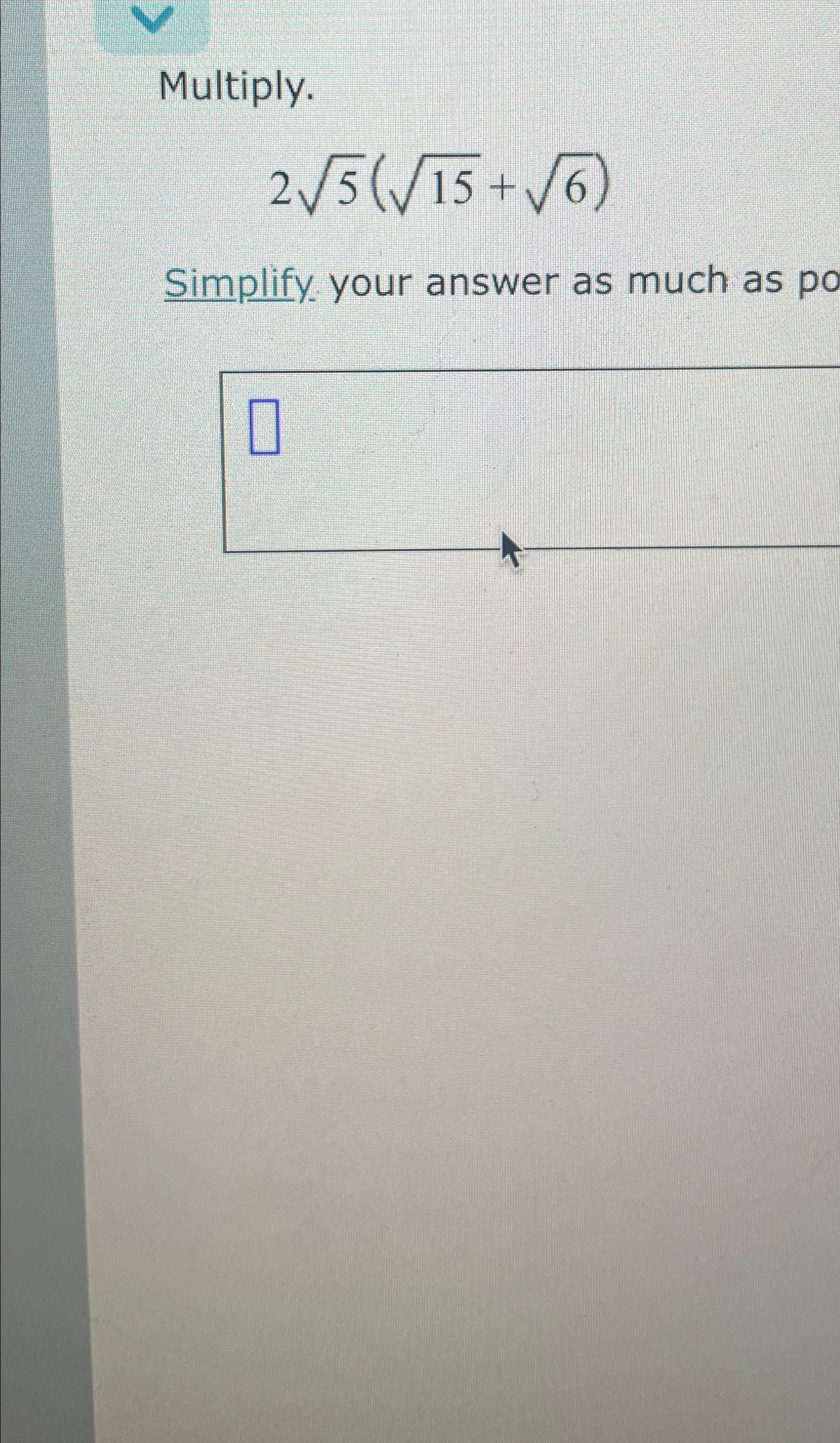 Solved Multiply.252(152+62)Simplify your answer as much as | Chegg.com