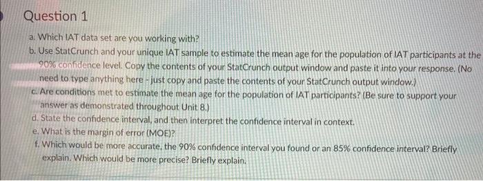 a. Which IAT data set are you working with?
b. Use StatCrunch and your unique IAT sample to estimate the mean age for the pop