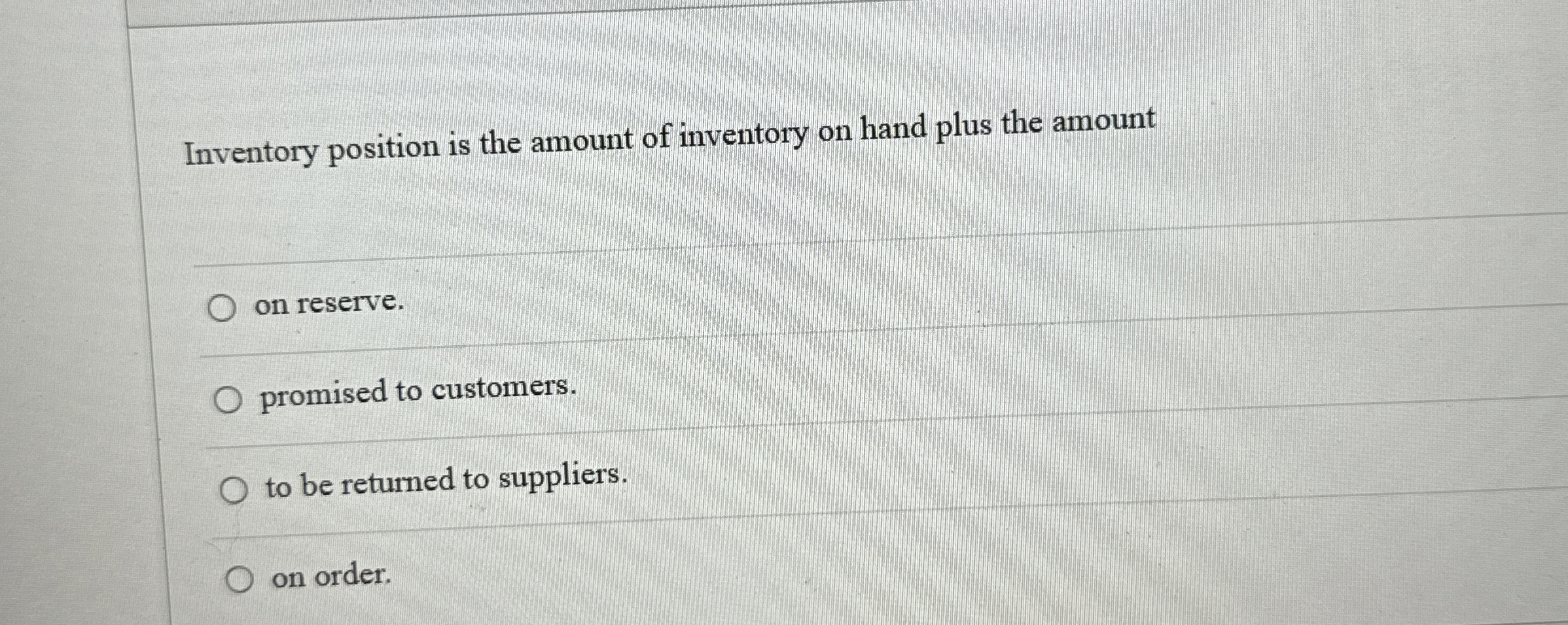 Solved Inventory position is the amount of inventory on hand | Chegg.com