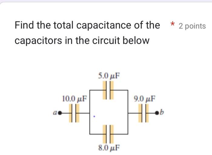 [Solved] Find the total capacitance of the * 2 points capa
