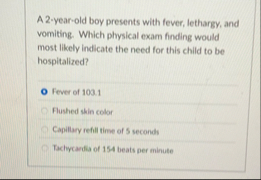 Solved A 2-year-old boy presents with fever, lethargy, and | Chegg.com