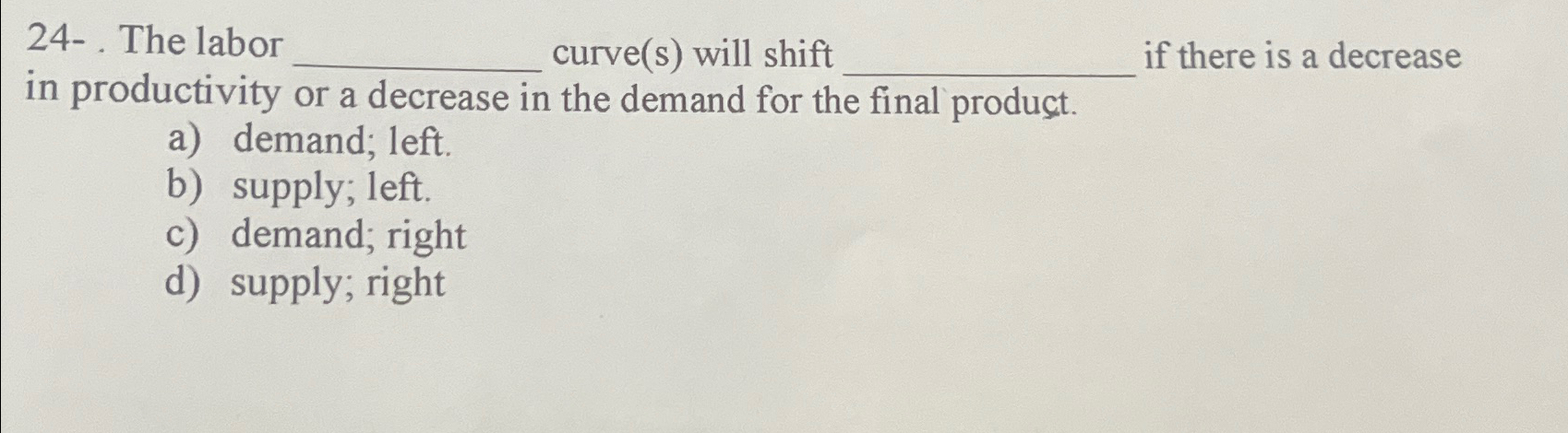 Solved 24-. ﻿The labor curve(s) ﻿will shift if there is a | Chegg.com