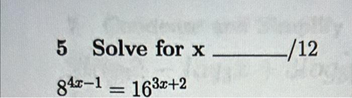 Solved 5 Solve For X /12 84x−1=163x+2 | Chegg.com