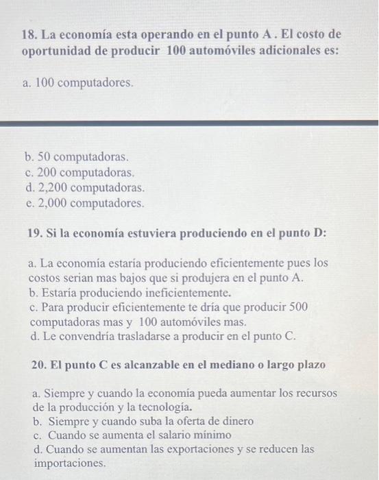 18. La economía esta operando en el punto A. El costo de oportunidad de producir 100 automóviles adicionales es: a. 100 compu