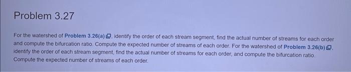 Solved For the watershed of Problem 3.26(a) ㅁ. Identify the | Chegg.com