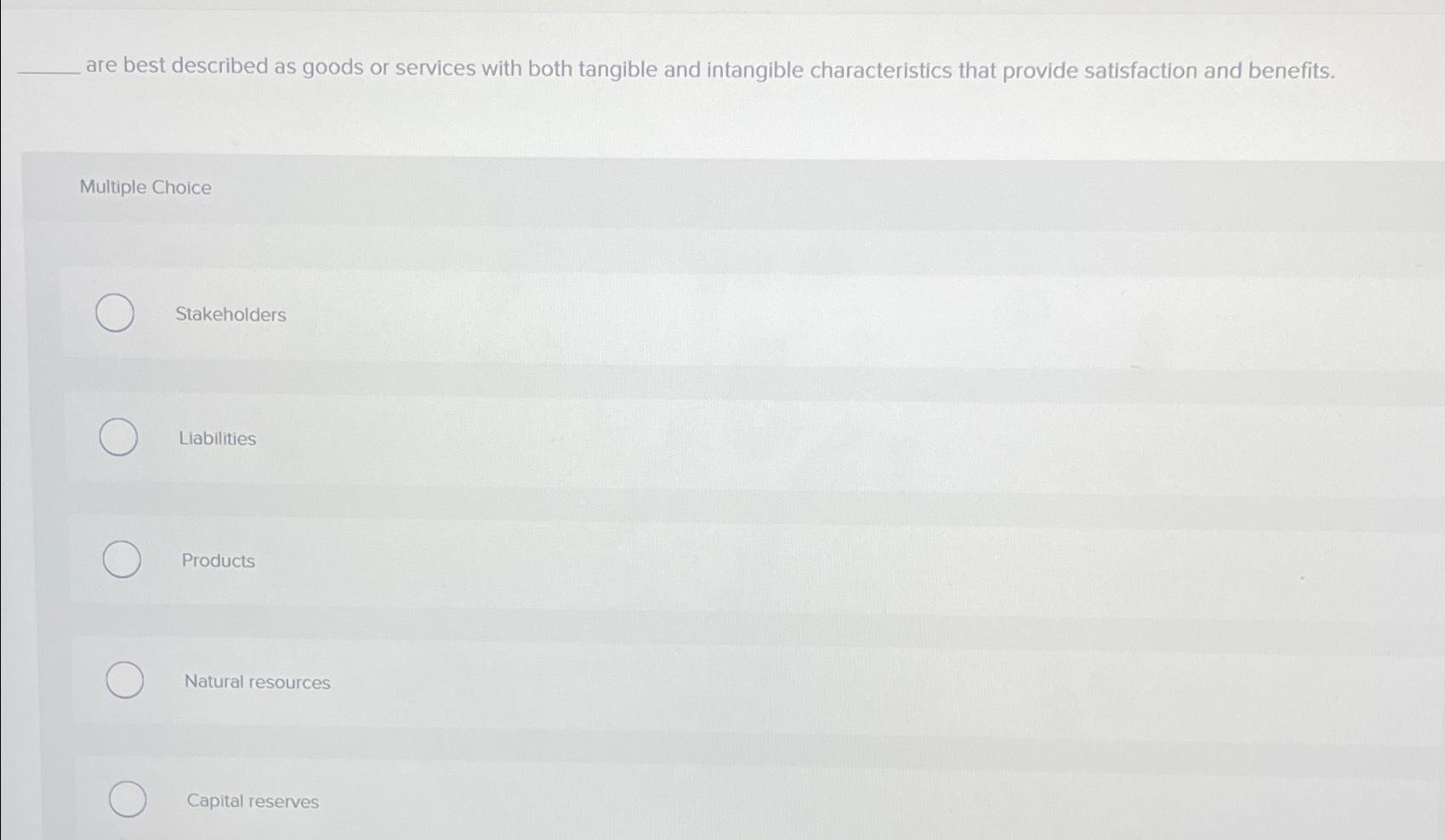 Solved are best described as goods or services with both | Chegg.com