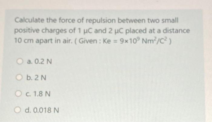 Solved Calculate The Force Of Repulsion Between Two Small Chegg Com