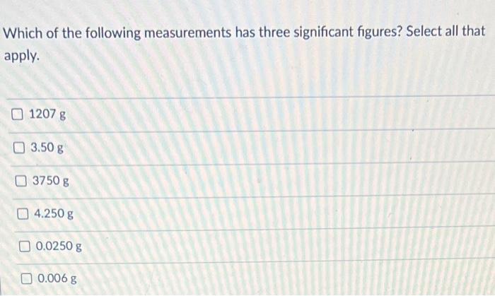 Solved Which of the following measurements has three | Chegg.com