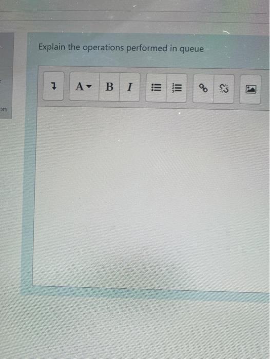 Solved Explain the operations performed in queue 7 A- B I op | Chegg.com