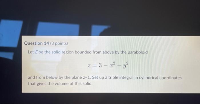 Solved Let E be the solid region bounded from above by the | Chegg.com
