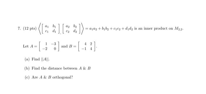 Solved 7. (12pts) [a1c1b1d1],[a2c2b2d2] =a1a2+b1b2+c1c2+d1d2 | Chegg ...