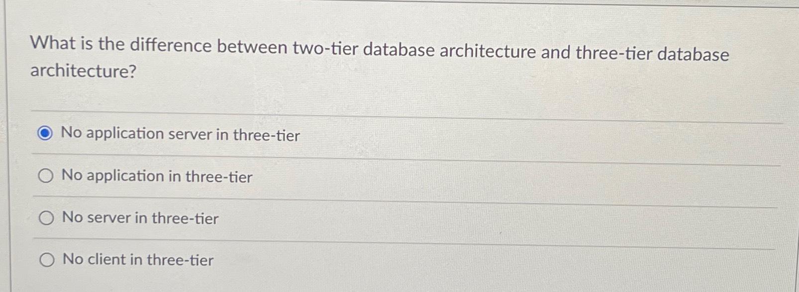 Solved What is the difference between two-tier database | Chegg.com