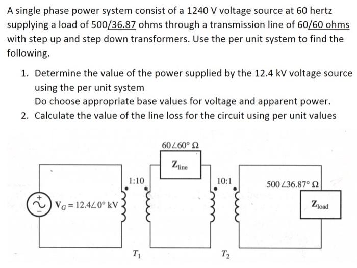 Solved A Single Phase Power System Consist Of A 1240 V 2841