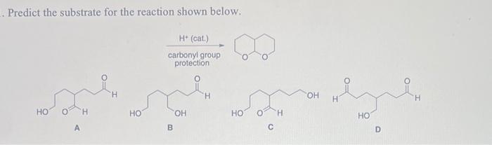 Predict the substrate for the reaction shown below. protection